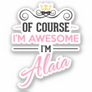 Alaia Of Course I'm Awesome Name Novelty