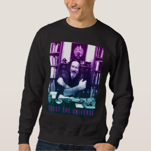 Alan Watts Gradient Photo Trust The Universe Sweatshirt