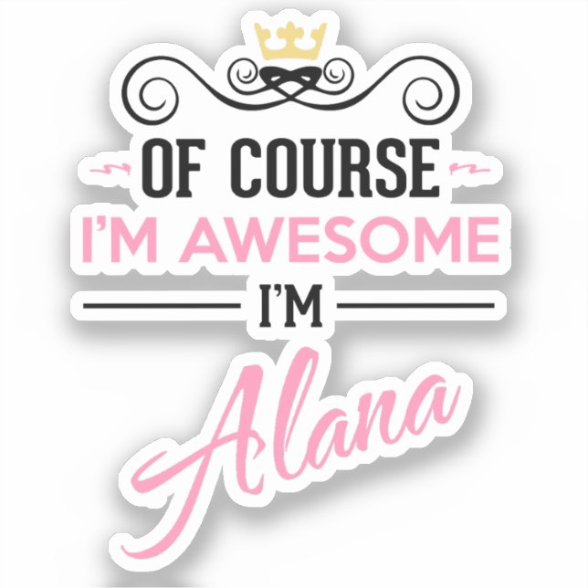 Alana Of Course I'm Awesome I'm Alana Name (Front)