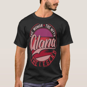 Alana the Lady of Myth the Legend T-Shirt