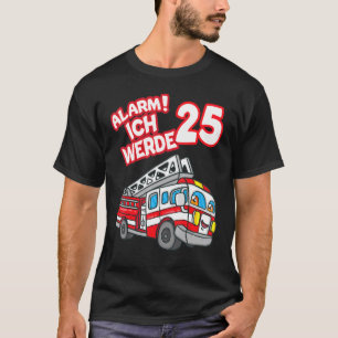 Alarm Ich Werde 25 Fire Engine Fireman T-Shirt