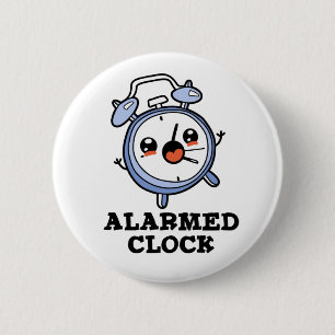 Alarmed Clock Funny Alarm Clock Pun 6 Cm Round Badge