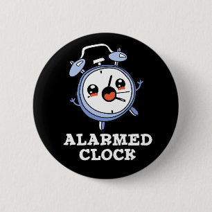 Alarmed Clock Funny Alarm Clock Pun Dark BG 6 Cm Round Badge