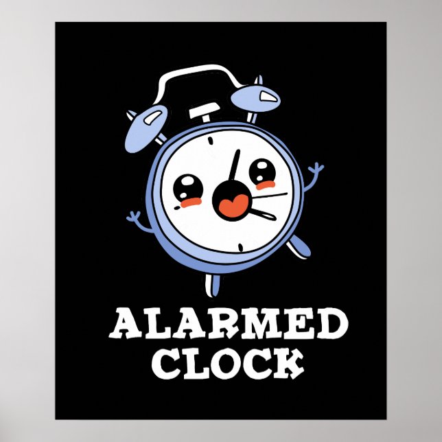 Alarmed Clock Funny Alarm Clock Pun Dark BG Poster (Front)