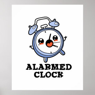 Alarmed Clock Funny Alarm Clock Pun Poster