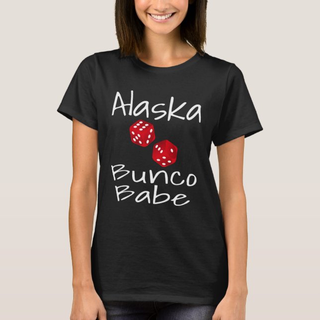 Alaska Bunco Babe  Dice Game Player  Winner Mom T-Shirt (Front)