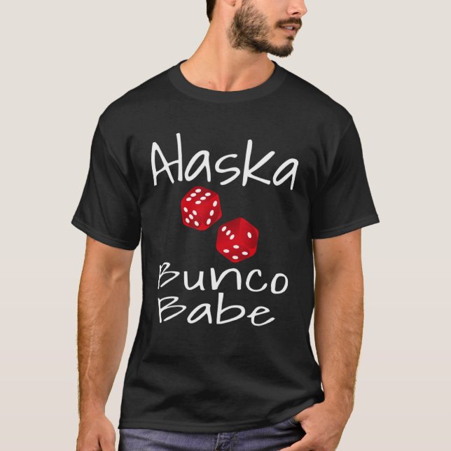 Alaska Bunco Babe  Dice Game Player  Winner Mom T-Shirt (Front)