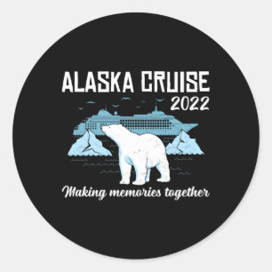 Alaska Cruise 2022 Making Memories Together Family Classic Round Sticker