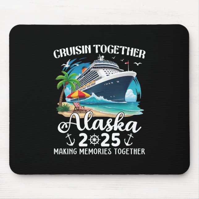 Alaska Cruise 2025 Cruisin Together Family Matchin Mouse Mat (Front)