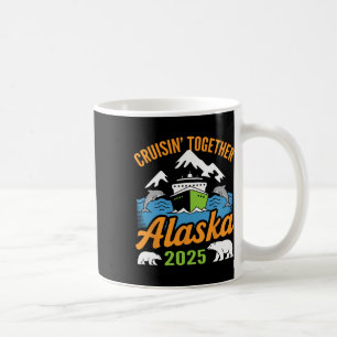 Alaska Cruise 2025 Cruisin’ Together Family Vacati Coffee Mug