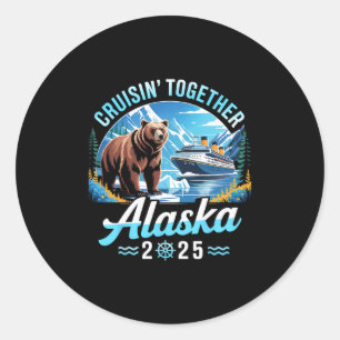 Alaska Cruise 2025 Cruisin Together Family Vacatio Classic Round Sticker