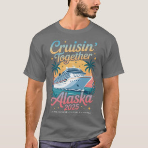 Alaska Cruise 2025 Family Cruise Vacationrip 2025  T-Shirt