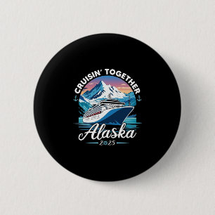 Alaska Cruise 2025 Family Friends Group Alaskan Ma 6 Cm Round Badge
