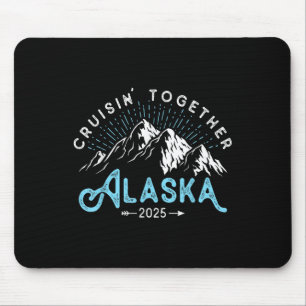 Alaska Cruise 2025 Family Friends Vacation Travel Mouse Mat
