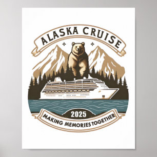 Alaska Cruise 2025 Making Memories Together Poster