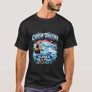 Alaska Cruise 2026 Cruisin Together Vacation T-Shirt