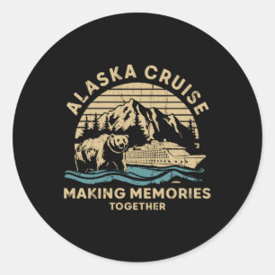 Alaska Cruise Making Memories Together Classic Round Sticker