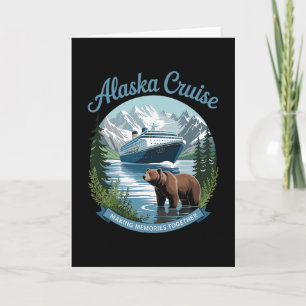 Alaska Cruise Making Memories Together Summer Vaca Card