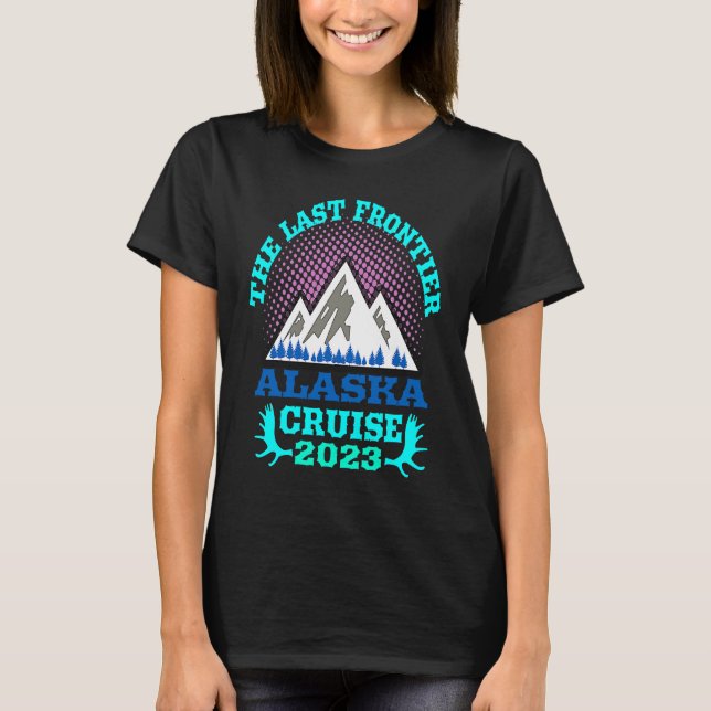 Alaska Cruise Ship Essential 2023 The Last Frontie T-Shirt (Front)