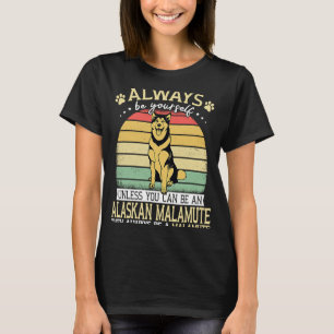 Alaska Dog Always Be Yourself Retro Alaskan Malam T-Shirt