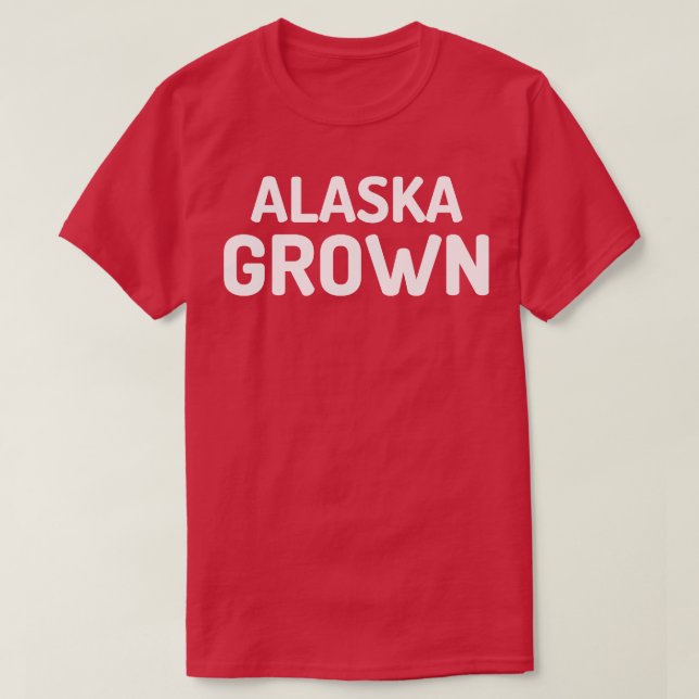 Alaska Grown TShirt (Design Front)