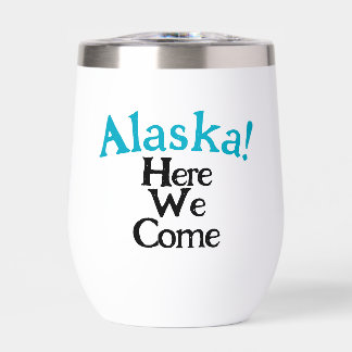 Alaska Here We Come 2026 Custom Insulated Tumbler