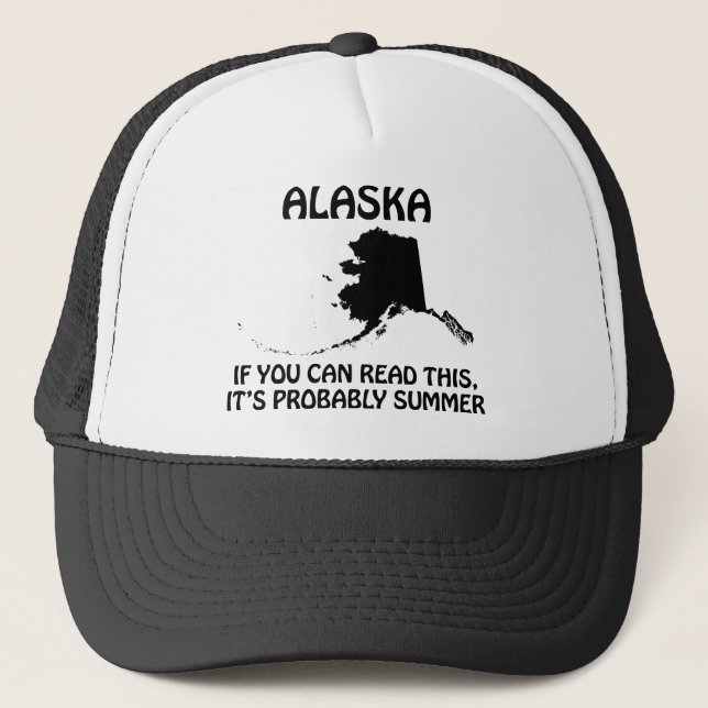 Alaska - If You Can Read This It's Probably Summer Trucker Hat (Front)