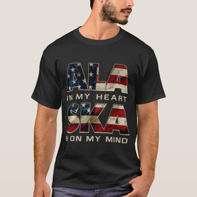 Alaska In My Mind and My Heart Proud Strong Awesom T-Shirt (Front)