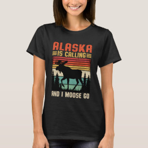 Alaska is Calling and I Moose Go Retro Moose T-Shirt