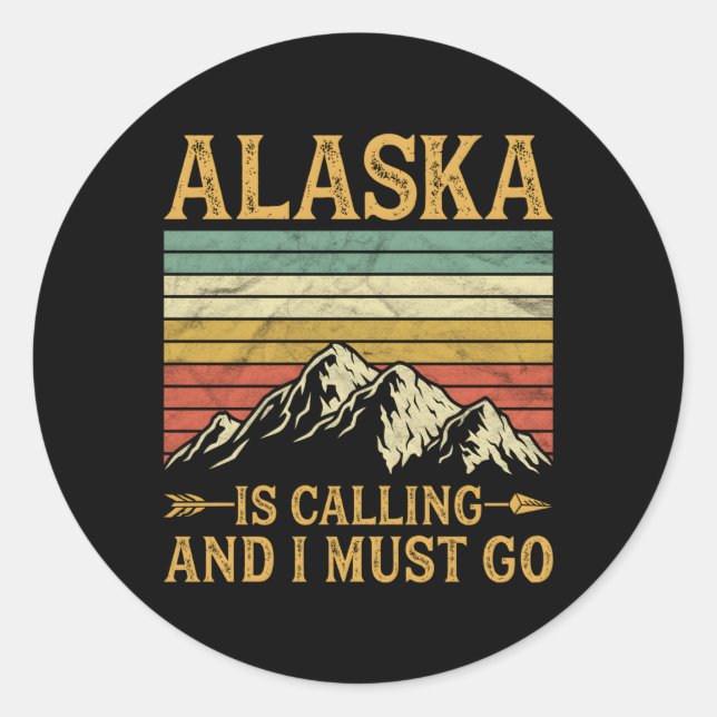 Alaska Is Calling And I Must Go Classic Round Sticker (Front)