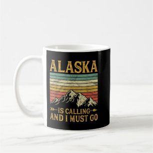 Alaska Is Calling And I Must Go   Coffee Mug