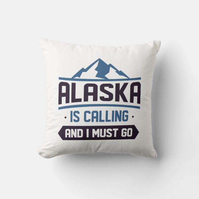 Alaska Is Calling And I Must Go Cushion (Front)