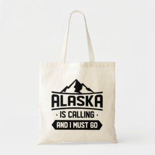 Alaska Is Calling And I Must Go Tote Bag