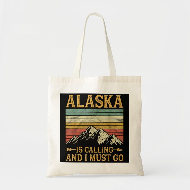 Alaska Is Calling And I Must Go   Tote Bag (Front)