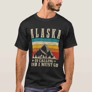 Alaska Is Calling I Must Go Vintage Mountains Hiki T-Shirt