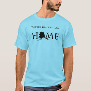 Alaska No Place Like Home T-Shirt