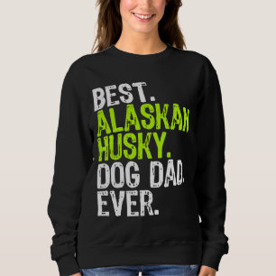Alaskan Husky Dog Dad Fathers Day Dog         Sweatshirt