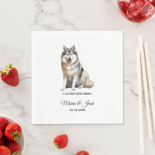 Alaskan Malamute Dog I Loved Her First Wedding Napkin