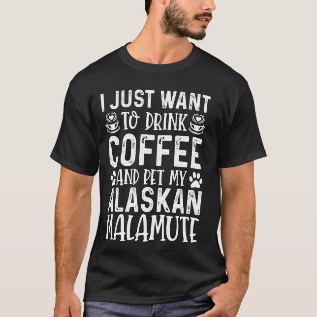 Alaskan Malamute Dog Owner Funny Coffee Lover Dog  T-Shirt (Front)