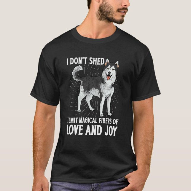 Alaskan Malamute I Don't Shed T-Shirt (Front)