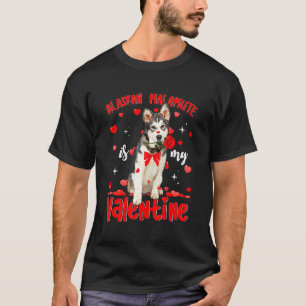 Alaskan Malamute Is My Valentine Dog Dad Dog Mum T-Shirt