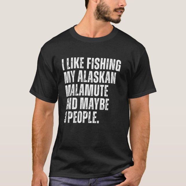 Alaskan Malamute Owner Fishing Lover Funny Dog Dad T-Shirt (Front)