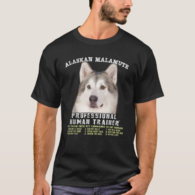 Alaskan Malamute Professional Human Trainer  T-Shirt (Front)