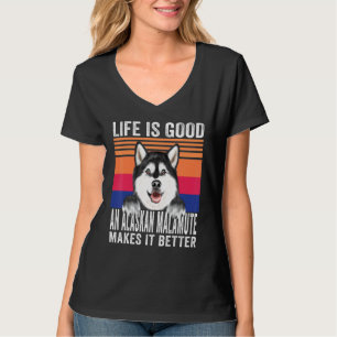 Alaskan Malamutes Makes Your Life Good Vintage T-Shirt