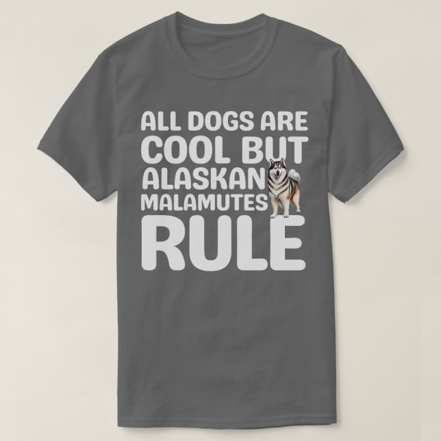 Alaskan Malamutes Rule TShirt (Design Front)