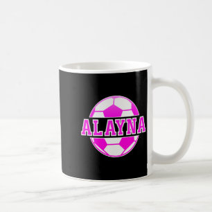 Alayna Name Girls Soccer Play Football Sports Fan  Coffee Mug