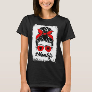 Albania Flag Albanian Mom Messy Bun Mom Life T-Shirt