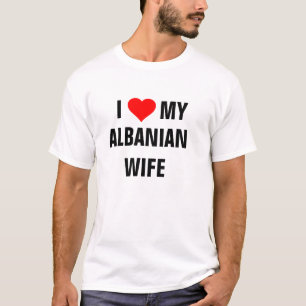 ALBANIA: "I Love my Albanian wife"  t-shirt