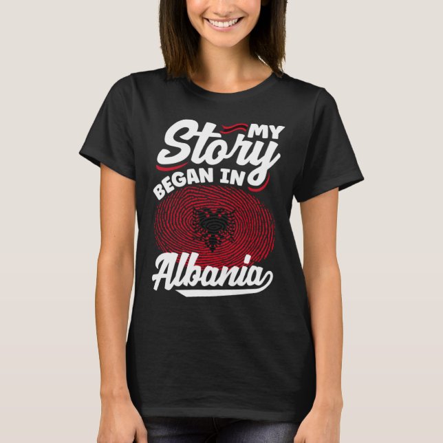 Albanian Albania Albanian Flag My Story Began In A T-Shirt (Front)
