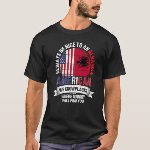 Albanian American We know Places where Albania Fla T-Shirt